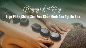 Massage đá nóng tại An Spa ảnh đại diện