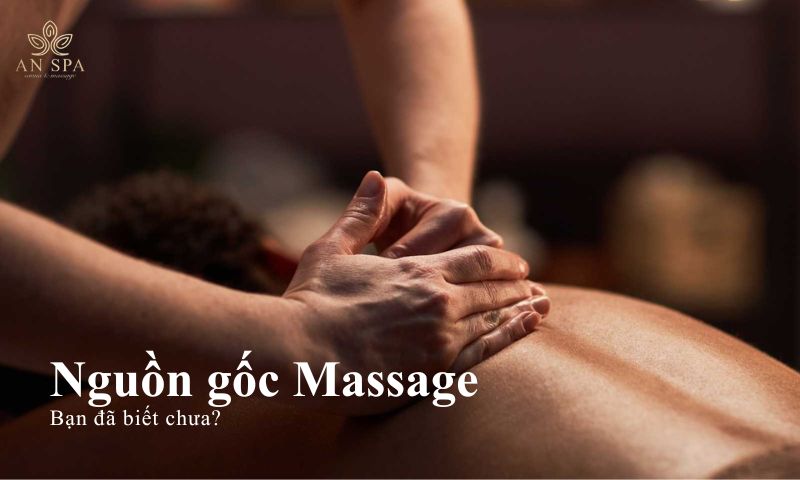 nguồn gốc massage bạn biết chưa