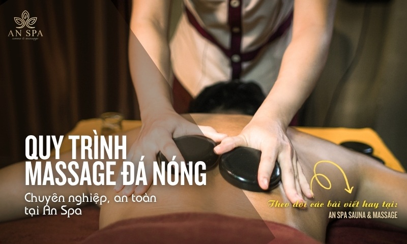 quy trình massage đá nóng tại an spa