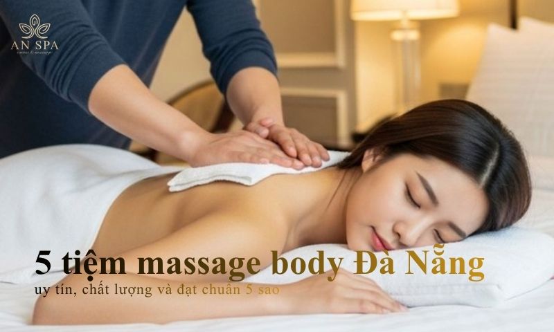 5 tiệm massage body đà nẵng
