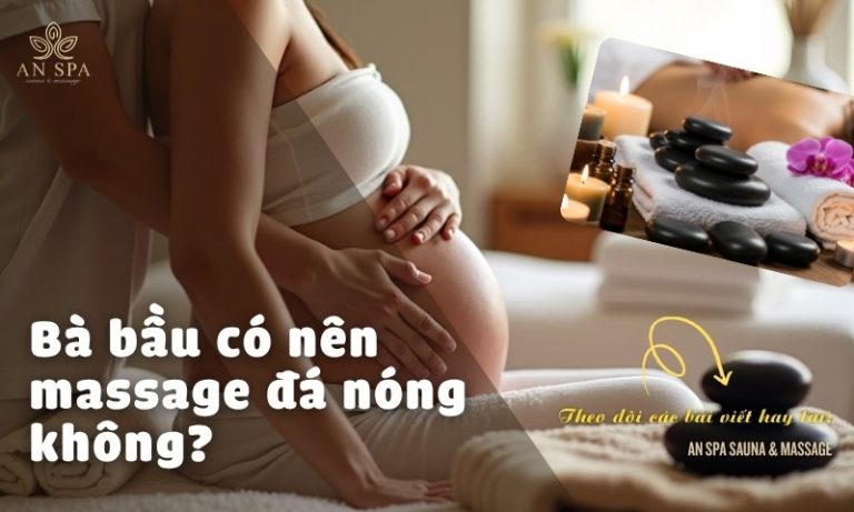 bà bầu có nên massage đá nóng không