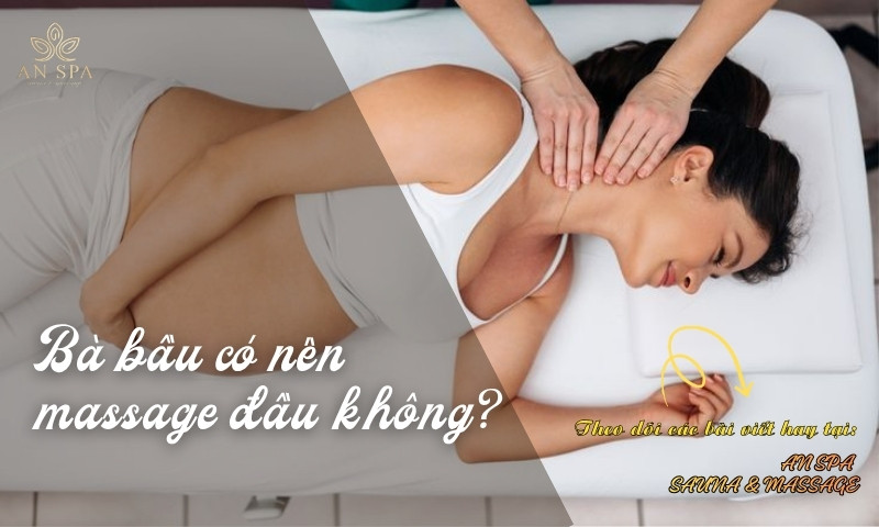 bà bầu có nên massage đầu không