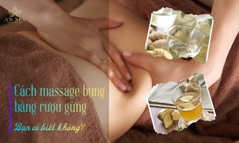 cách massage bụng bằng rượu gừng