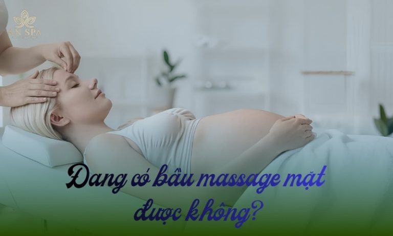 đang có bầu massage mặt được không