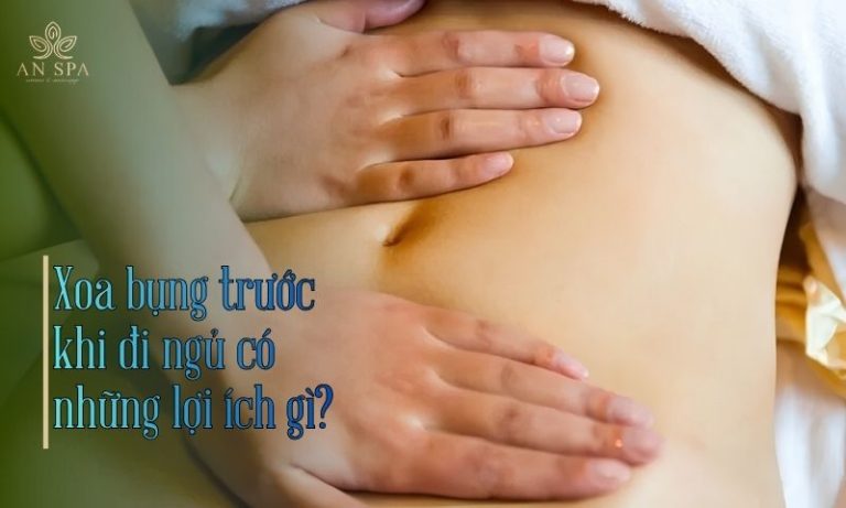 xoa bụng trước khi đi ngủ có những lợi ích gì