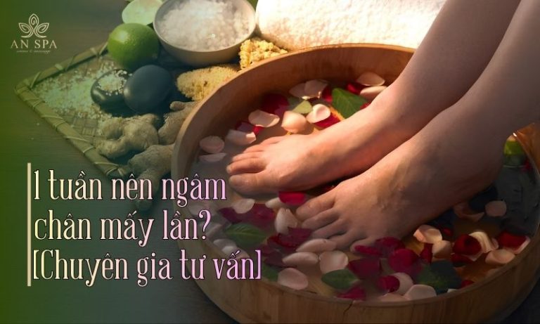 1 tuần nên ngâm chân mấy lần