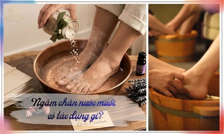 ngâm chân nước ấm có tác dụng gì
