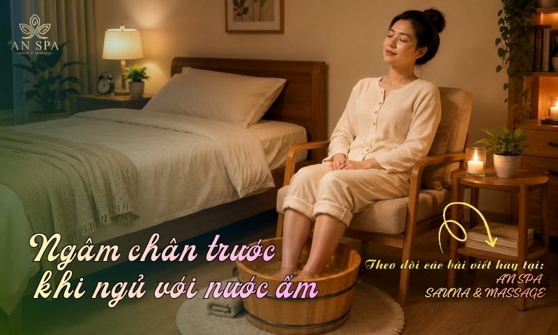 ngâm chân trước khi ngủ với nước ấm