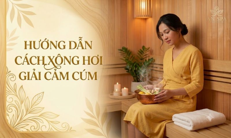 hướng dẫn cách xông hơi giải cảm cúm