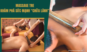 MASSAGE TRE KHÁM PHÁ SỨC MẠNH “CHỮA LÀNH” (1)