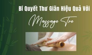 massage tre tai da nang lieu trinh hieu qua