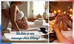 bà bầu có nên massage chân không