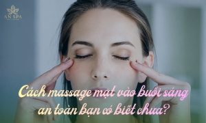 cách massage mặt vào buổi sáng