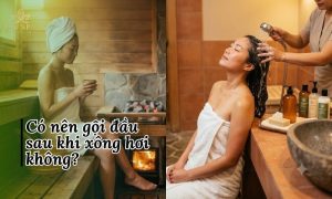 có nên gội đầu sau khi xông hơi không