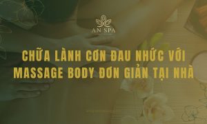 massage body tại nhà an spa